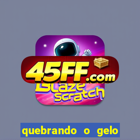 quebrando o gelo ler online